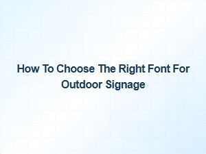 Selecting the Perfect Font for Your Outdoor Signage